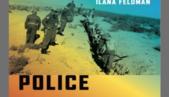 New Texts Out Now: Ilana Feldman, Police Encounters: Security and Surveillance in Gaza under Egyptian Rule